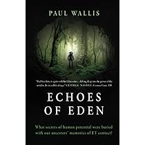 ECHOES OF EDEN: What secrets of human potential were buried with